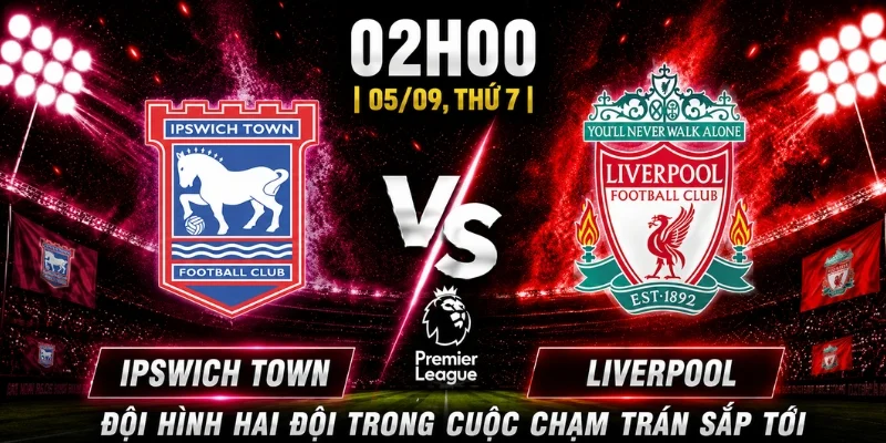 Nhận Định Ipswich Town Vs Liverpool Vòng 3: Cơ Hội Thuộc Về Ai 1 Nhận Định Ipswich Town Vs Liverpool Vòng 3: Cơ Hội Thuộc Về Ai