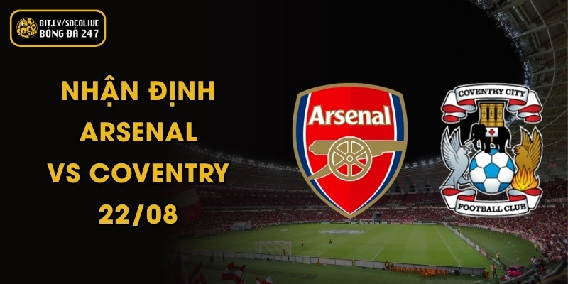 Nhận Định Arsenal vs Coventry - 22/08 2 Nhận Định Arsenal vs Coventry - 22/08